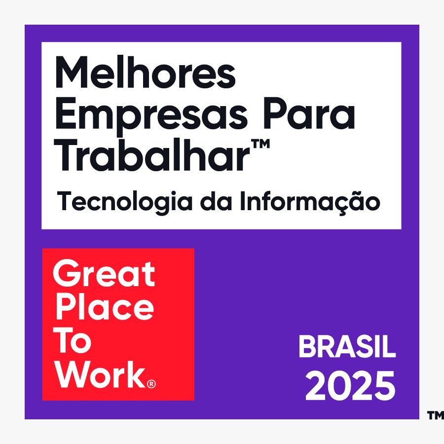 Selo Great Place to Work: Melhores Empresas para Trabalhar em Tecnologia da Informação, Brasil 2025.